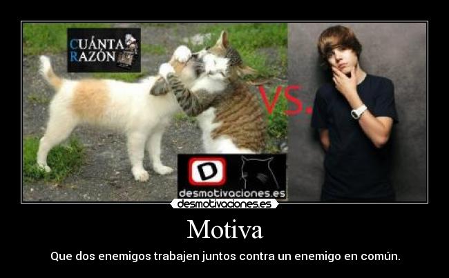 Motiva - Que dos enemigos trabajen juntos contra un enemigo en común.
