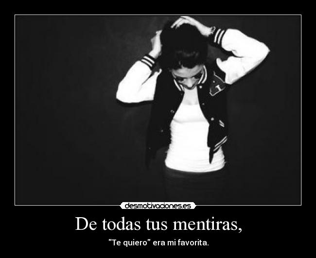 De todas tus mentiras, - 