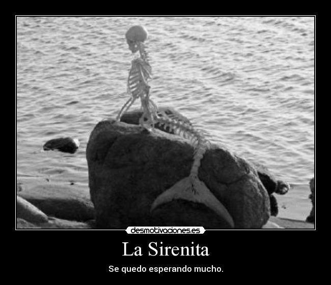 La Sirenita - Se quedo esperando mucho.