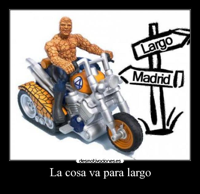 La cosa va para largo -