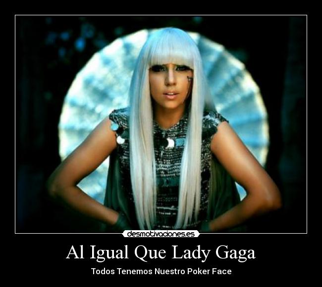 Al Igual Que Lady Gaga - 