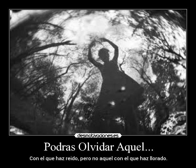 Podras Olvidar Aquel... -