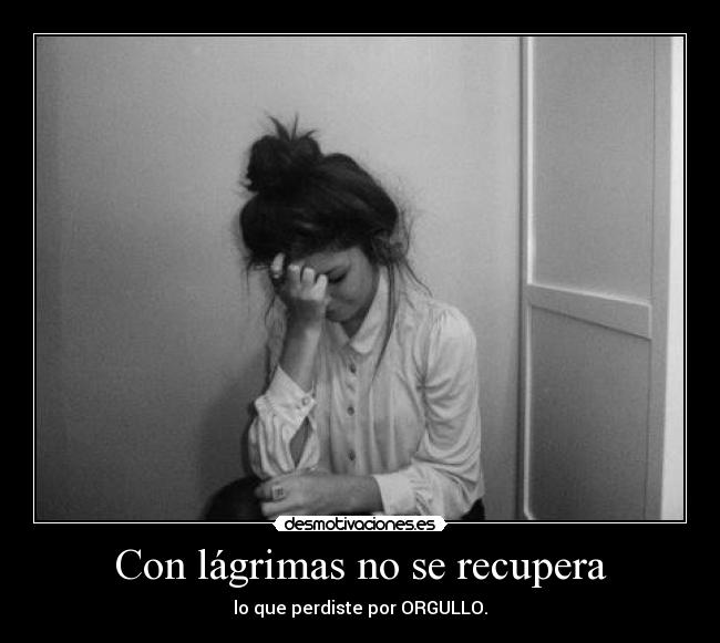 Con lágrimas no se recupera - 