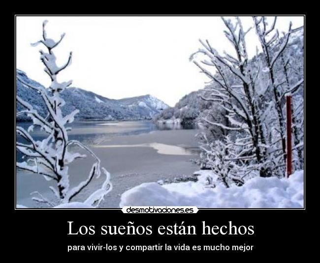 Los sueños están hechos - para vivir-los y compartir la vida es mucho mejor