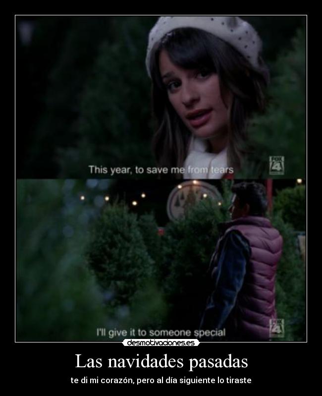 Las navidades pasadas - te di mi corazón, pero al día siguiente lo tiraste