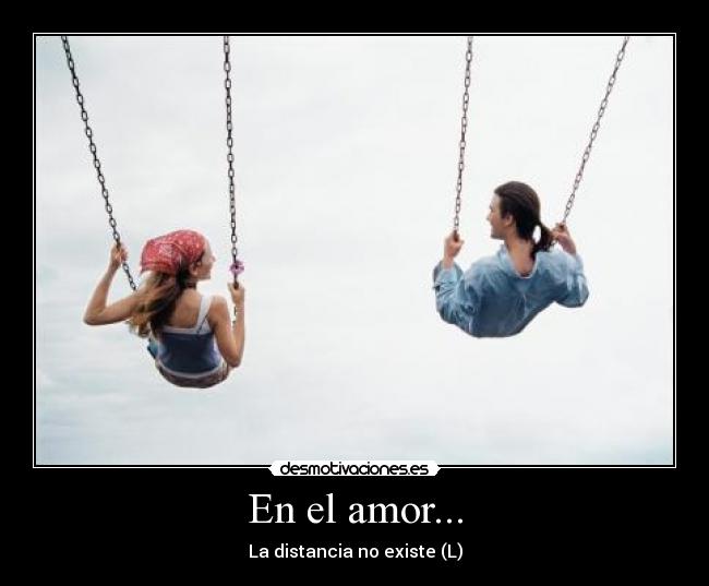 En el amor... - La distancia no existe (L)