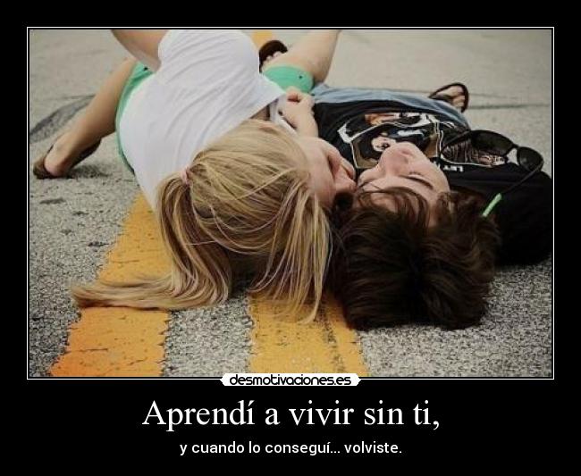 Aprendí a vivir sin ti, - 