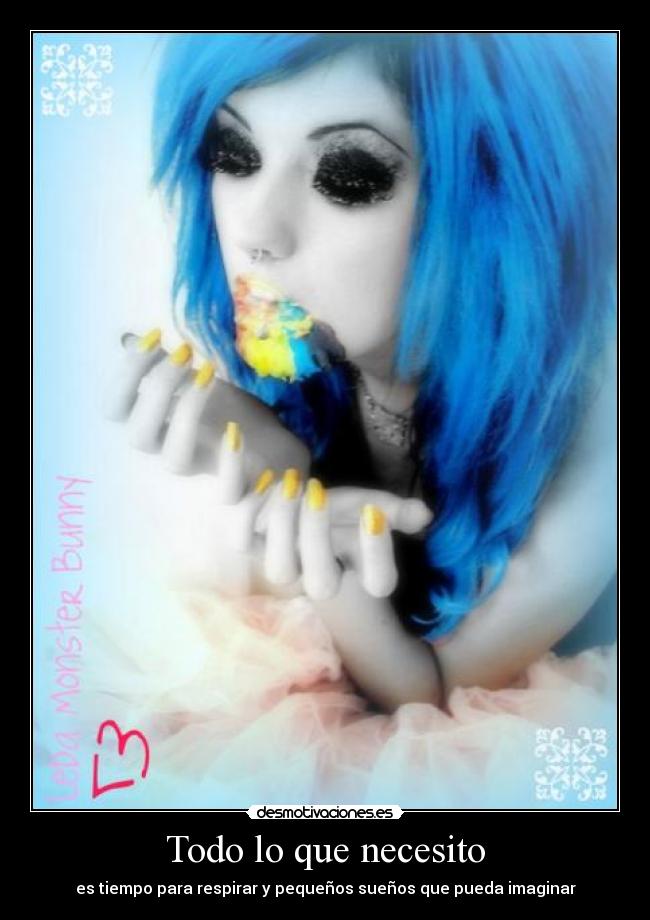 Todo lo que necesito - es tiempo para respirar y pequeños sueños que pueda imaginar