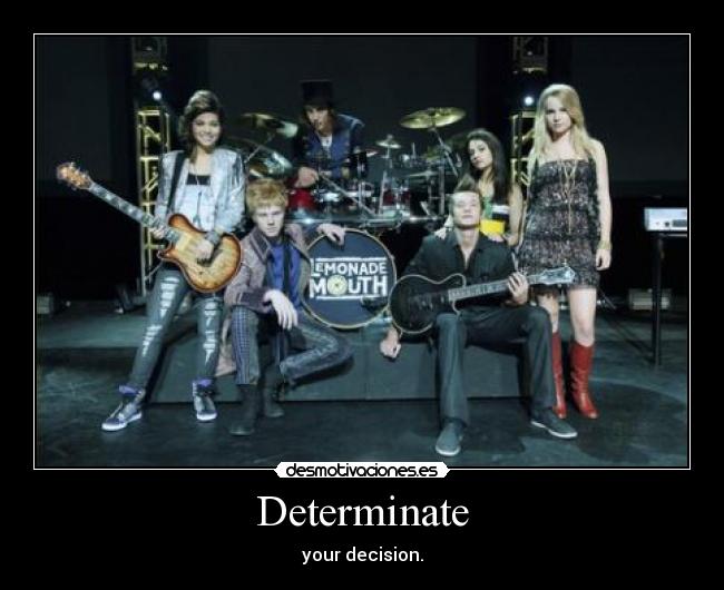 Determinate - your decision.