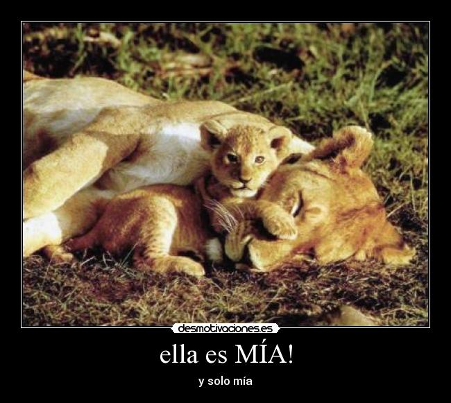 ella es MÍA! - y solo mía