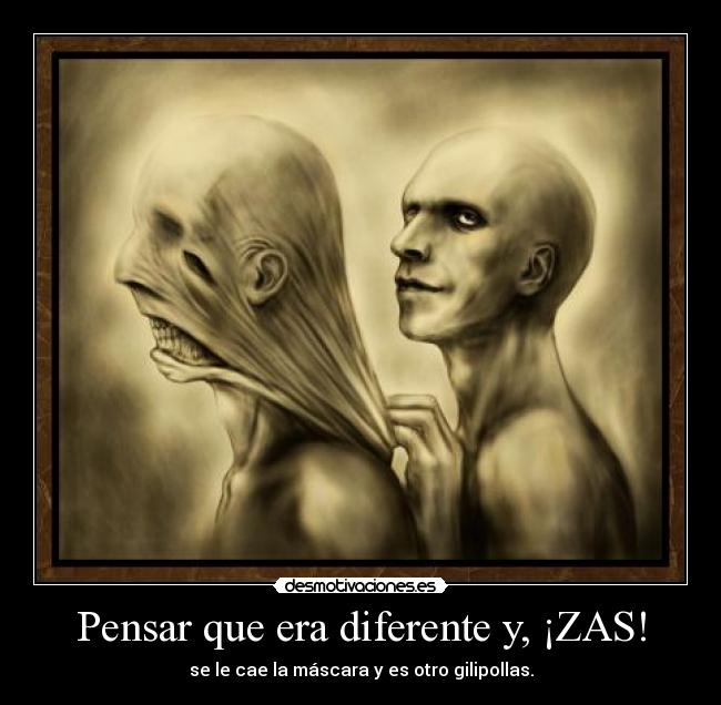 Pensar que era diferente y, ¡ZAS! - 