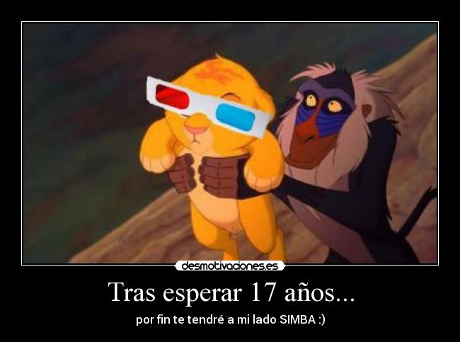 Tras esperar 17 años... - por fin te tendré a mi lado SIMBA :)