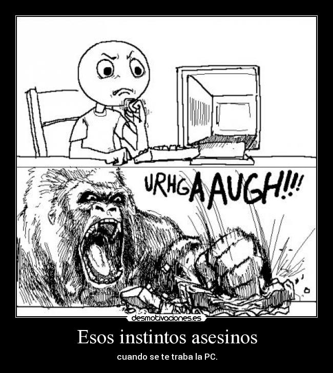 Esos instintos asesinos -