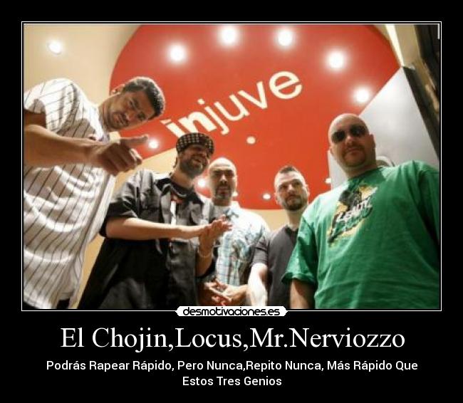 El Chojin,Locus,Mr.Nerviozzo - Podrás Rapear Rápido, Pero Nunca,Repito Nunca, Más Rápido Que Estos Tres Genios