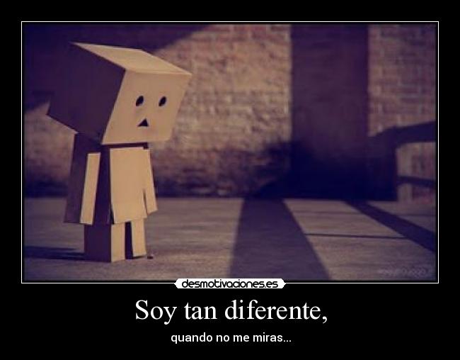 Soy tan diferente, -