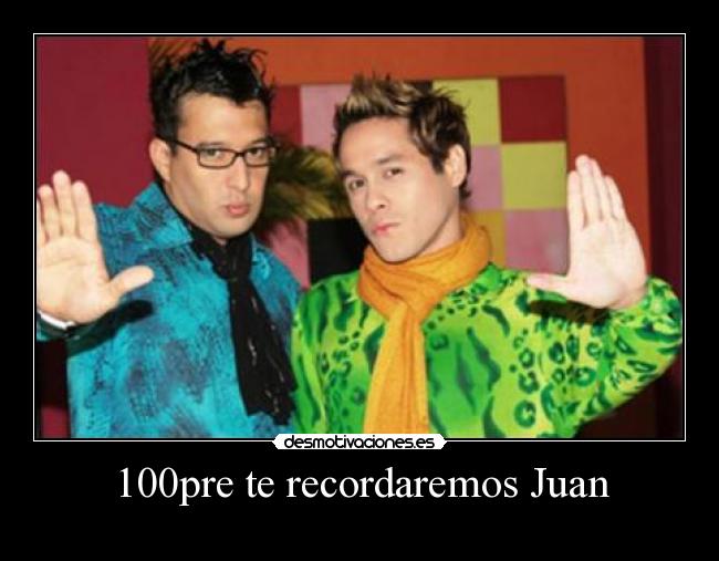 100pre te recordaremos Juan -