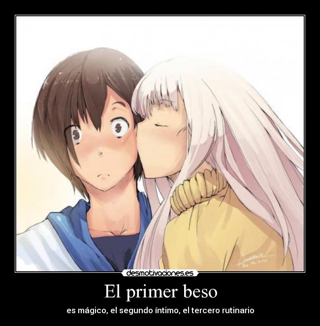 El primer beso - es mágico, el segundo íntimo, el tercero rutinario