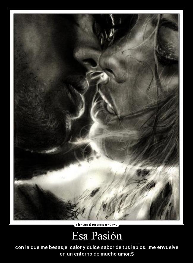 carteles amor pasion sabor labios calor entorno dulce besos desmotivaciones