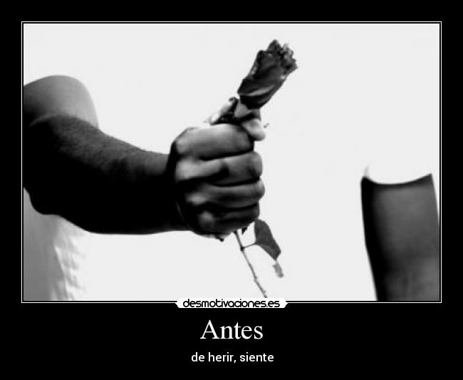 Antes - de herir, siente