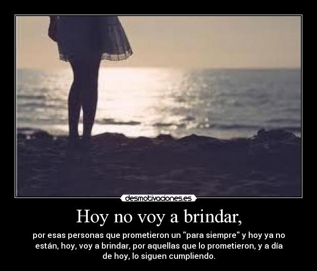 Hoy no voy a brindar, -