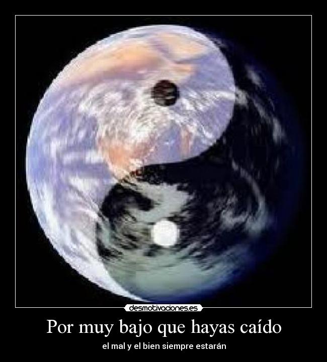 Por muy bajo que hayas caído -