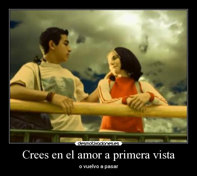Crees en el amor a primera vista - o vuelvo a pasar