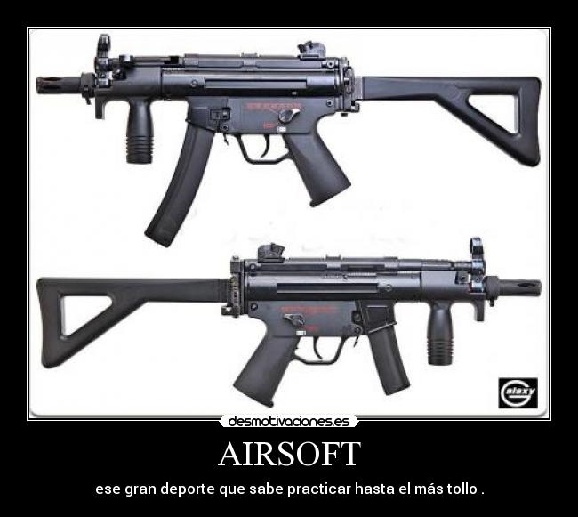 AIRSOFT - ese gran deporte que sabe practicar hasta el más tollo .