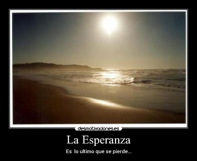 La Esperanza - Es lo ultimo que se pierde...
