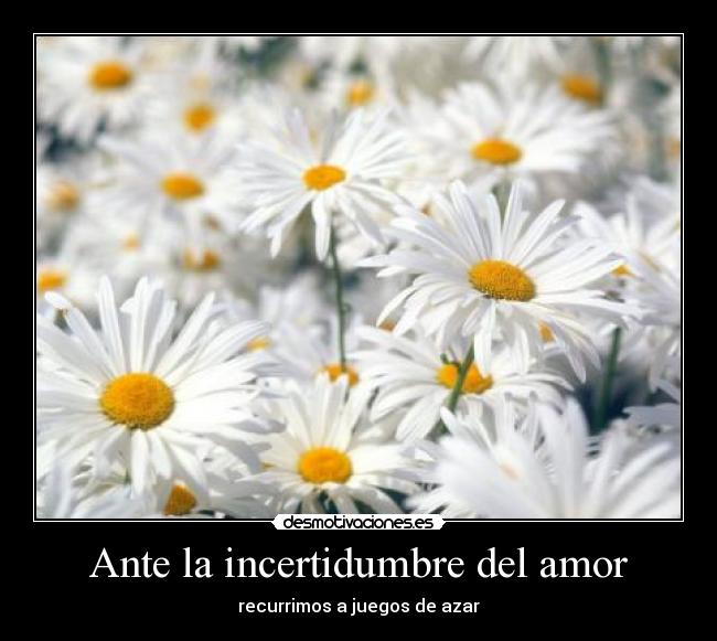 Ante la incertidumbre del amor - recurrimos a juegos de azar