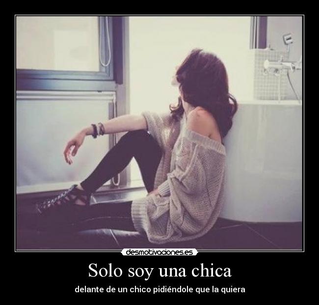 Solo soy una chica - delante de un chico pidiéndole que la quiera