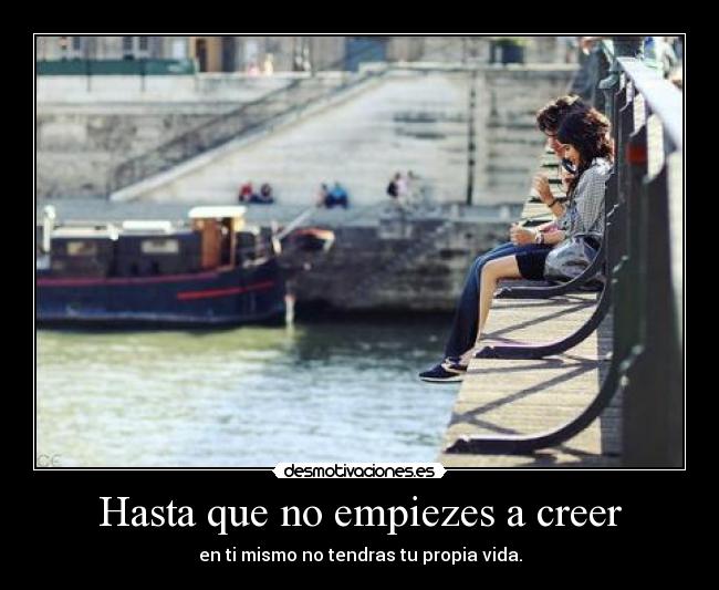 Hasta que no empiezes a creer - 