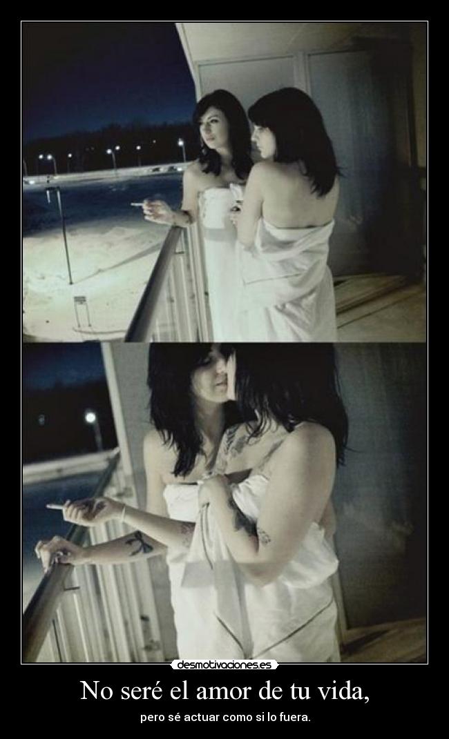 No seré el amor de tu vida, - 