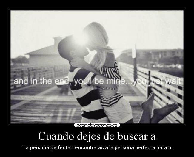 Cuando dejes de buscar a -