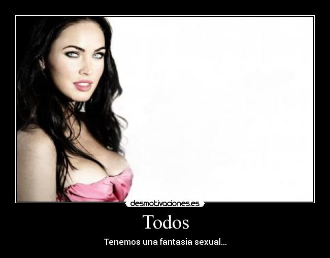 Todos - Tenemos una fantasia sexual...