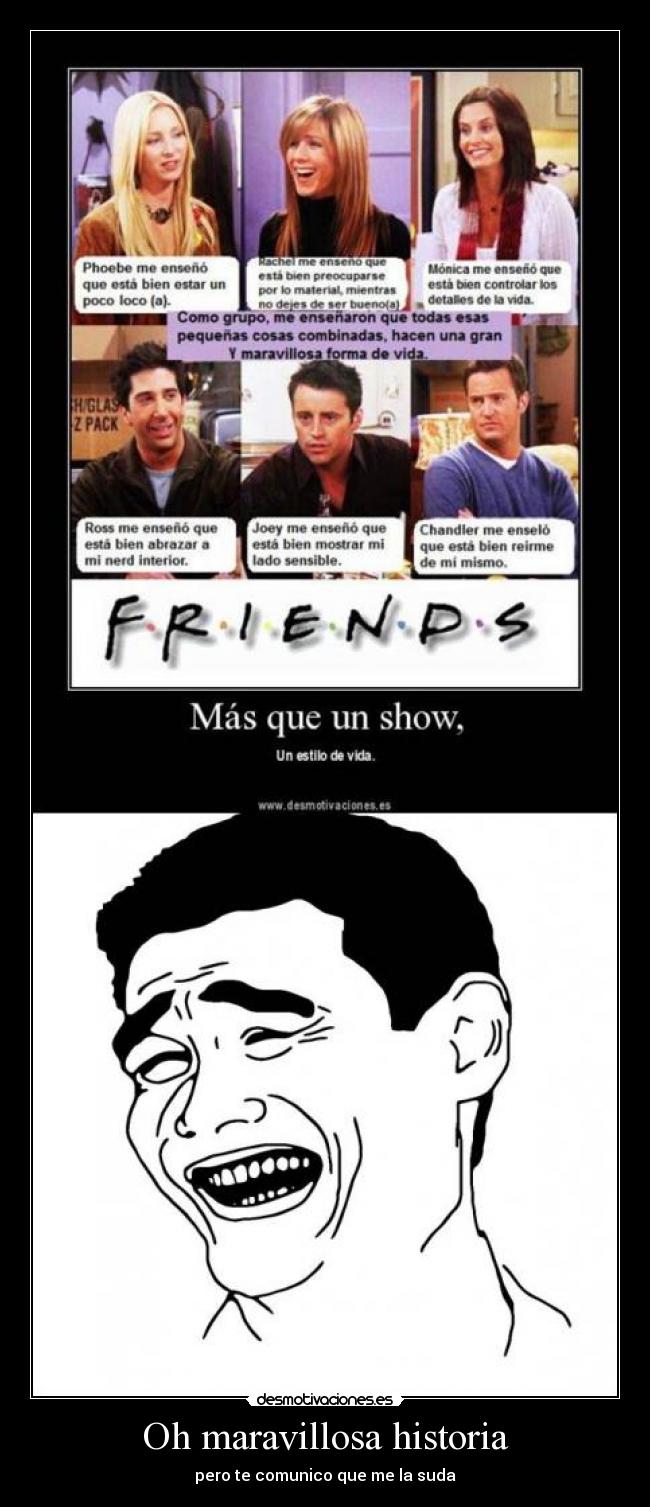 Oh maravillosa historia - pero te comunico que me la suda