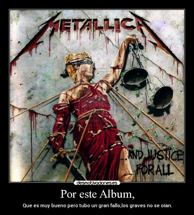 Por este Album, - Que es muy bueno pero tubo un gran fallo,los graves no se oían.