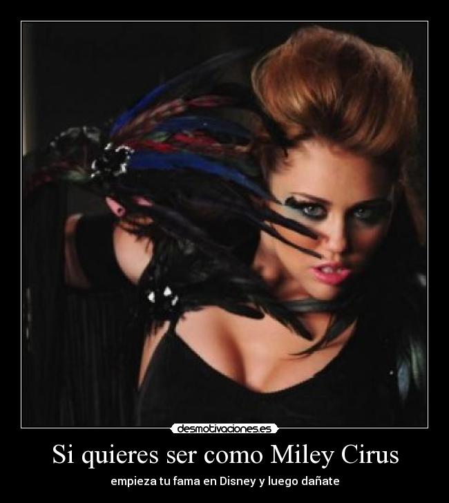 Si quieres ser como Miley Cirus - empieza tu fama en Disney y luego dañate