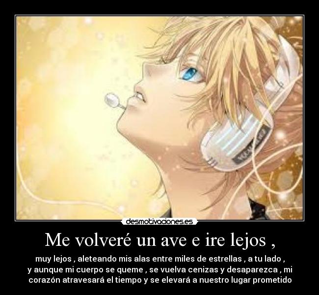 Me volveré un ave e ire lejos , -