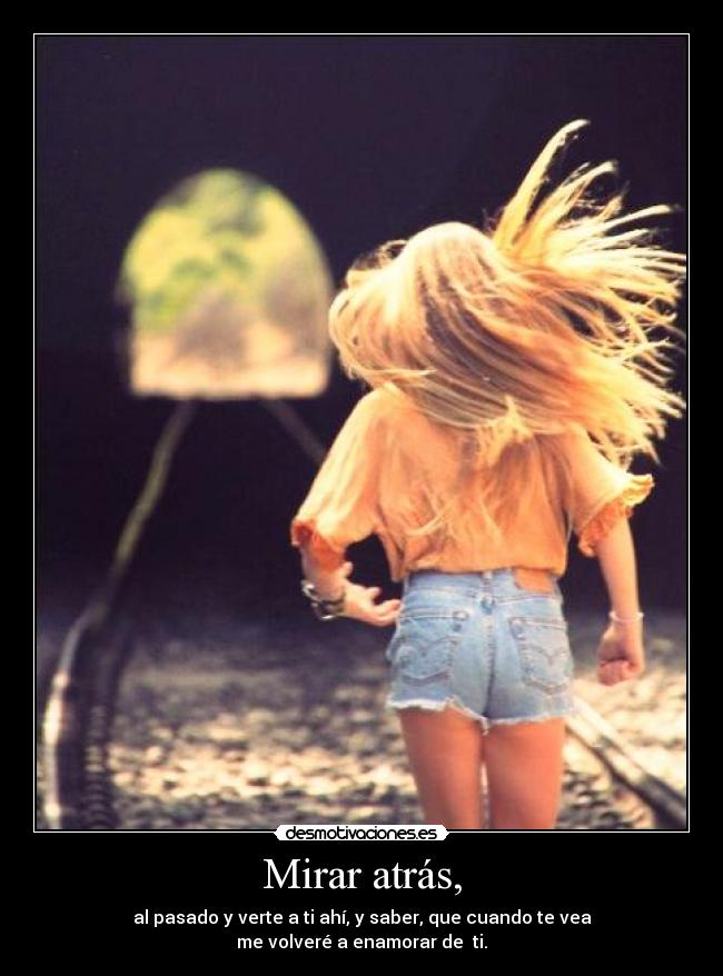 Mirar atrás, - 