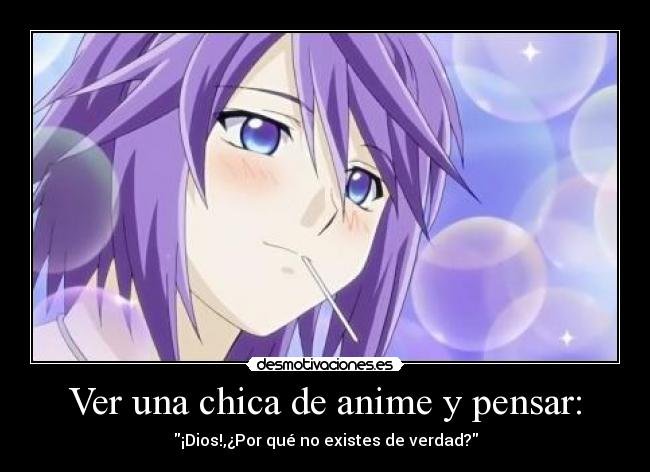 Ver una chica de anime y pensar: -