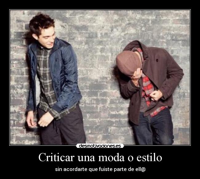 carteles criticar moda acordarte parte ello fuiste estilo principal desmotivaciones