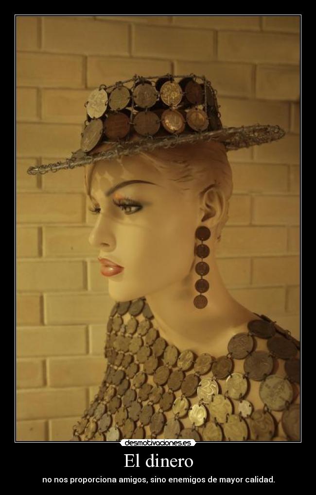 El dinero - no nos proporciona amigos, sino enemigos de mayor calidad.