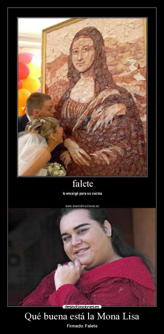 Qué buena está la Mona Lisa - Firmado: Falete