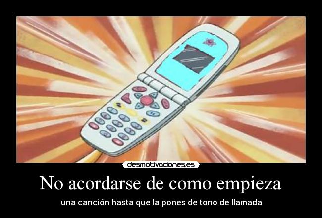 No acordarse de como empieza - una canción hasta que la pones de tono de llamada