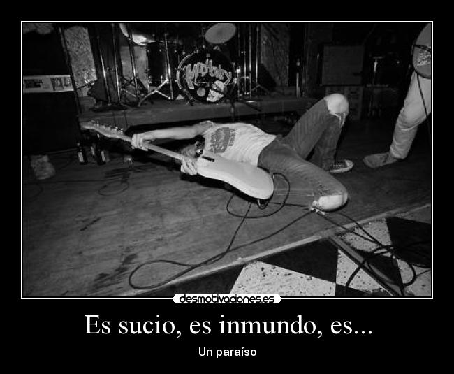 Es sucio, es inmundo, es... - Un paraíso