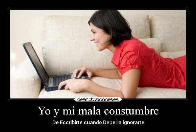 Yo y mi mala constumbre - 