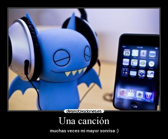 Una canción - muchas veces mi mayor sonrisa :)