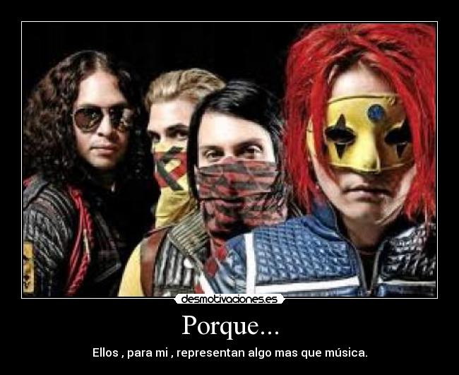 Porque... - Ellos , para mi , representan algo mas que música.