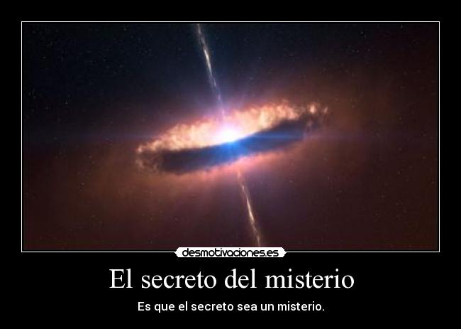 El secreto del misterio - Es que el secreto sea un misterio.