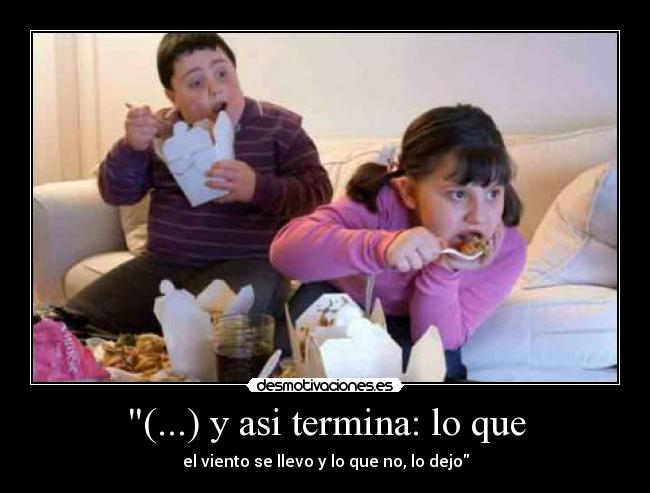 (...) y asi termina: lo que -